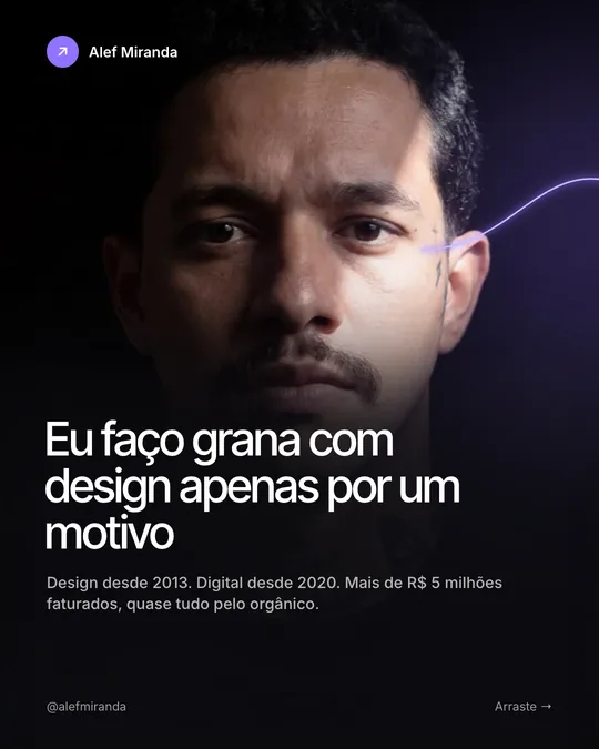 Slide 1 do carrossel "Por que eu faço grana com design: eu apareço", de @alefmiranda