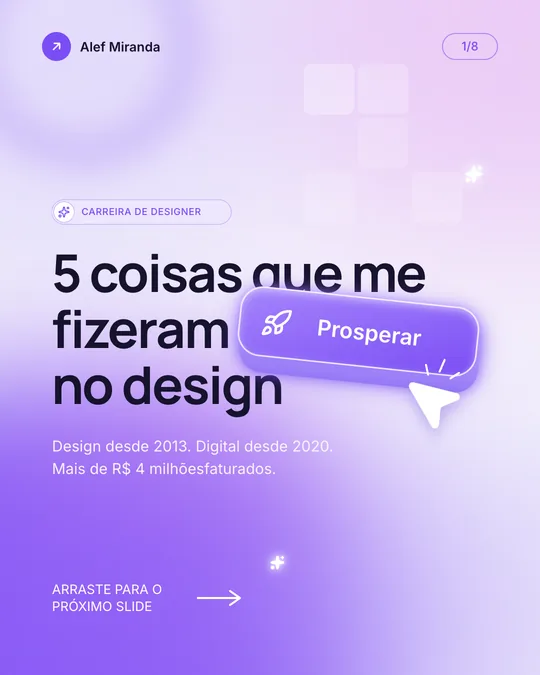Slide 1 do carrossel "5 coisas que me fizeram prosperar no design", de @alefmiranda