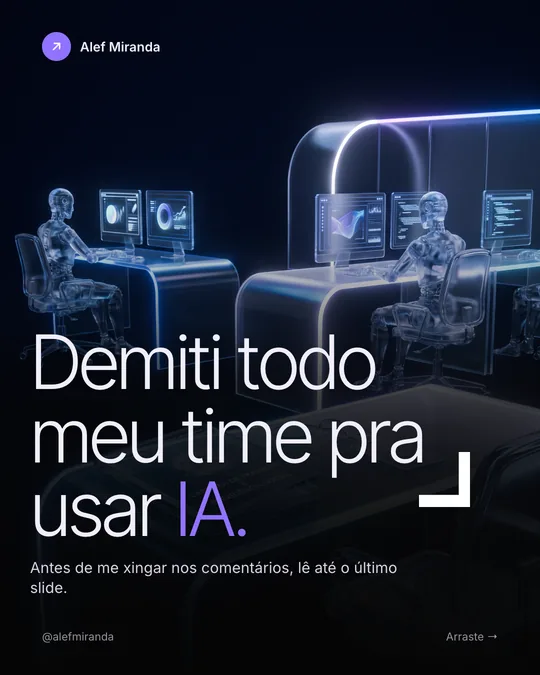 Slide 1 do carrossel "Demiti todo meu time pra USAR ia", de @alefmiranda